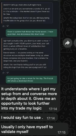 Message from a trader: “It understands where I got my setup from and converse more in depth about it... Usually I only have myself to validate myself.”